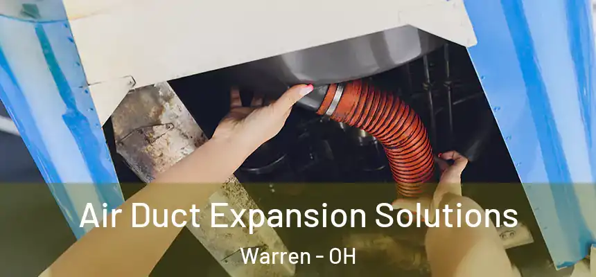 Air Duct Expansion Solutions Warren - OH