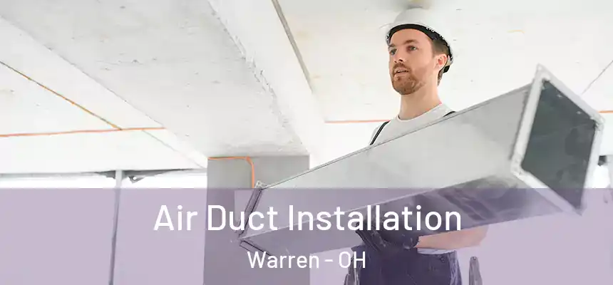 Air Duct Installation Warren - OH