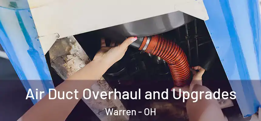 Air Duct Overhaul and Upgrades Warren - OH