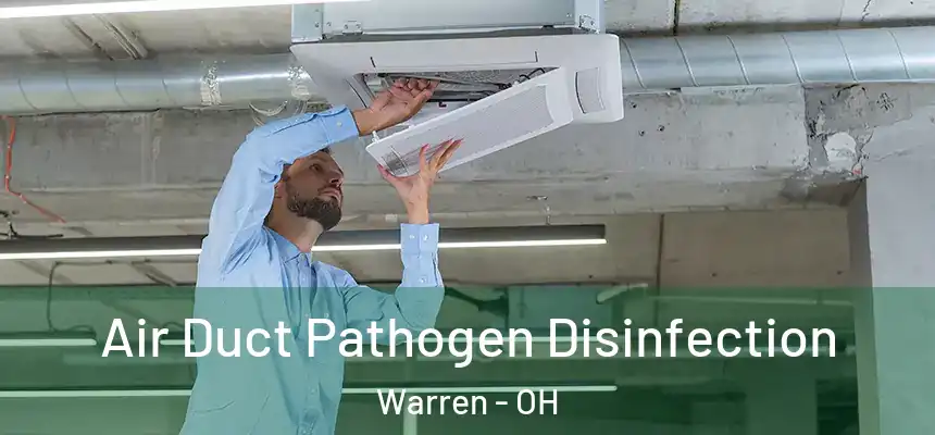  Air Duct Pathogen Disinfection Warren - OH