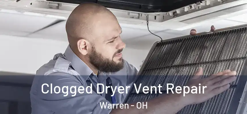  Clogged Dryer Vent Repair Warren - OH