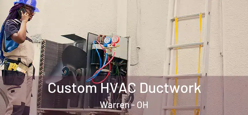 Custom HVAC Ductwork Warren - OH