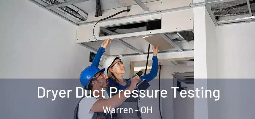  Dryer Duct Pressure Testing Warren - OH