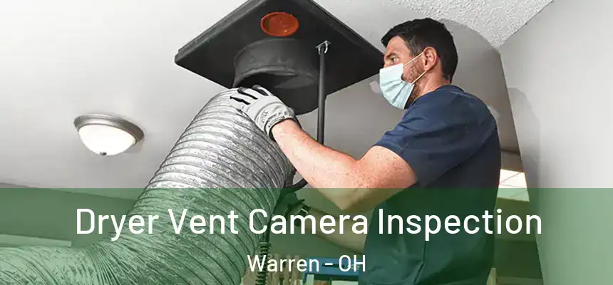 Dryer Vent Camera Inspection Warren - OH