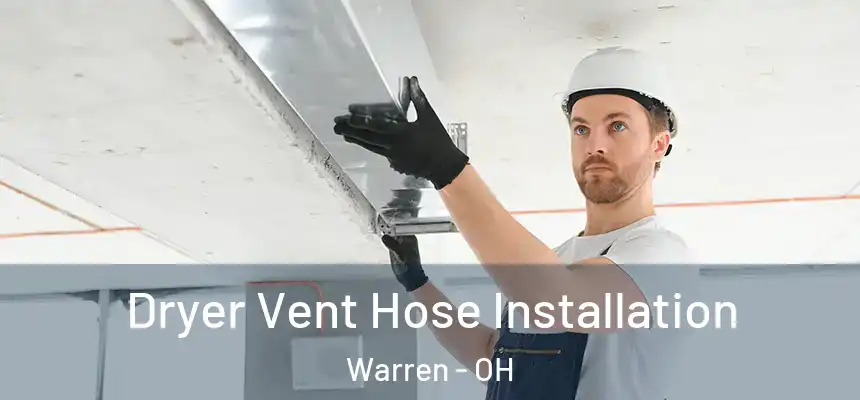Dryer Vent Hose Installation Warren - OH