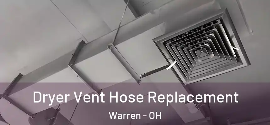 Dryer Vent Hose Replacement Warren - OH