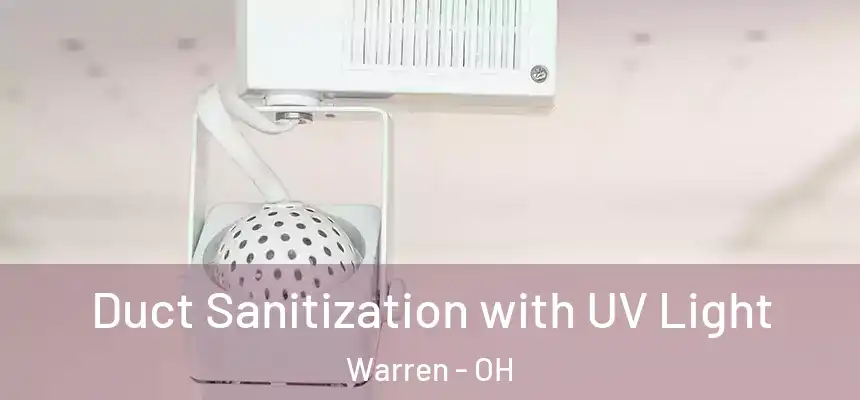 Duct Sanitization with UV Light Warren - OH