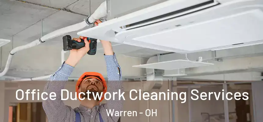 Office Ductwork Cleaning Services Warren - OH