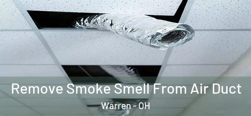 Remove Smoke Smell From Air Duct Warren - OH