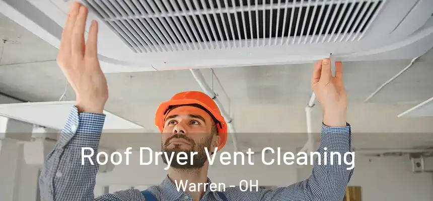 Roof Dryer Vent Cleaning Warren - OH