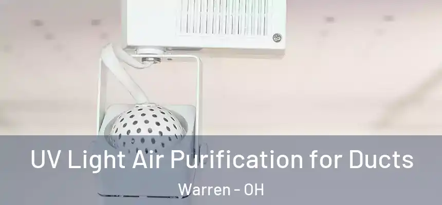  UV Light Air Purification for Ducts Warren - OH