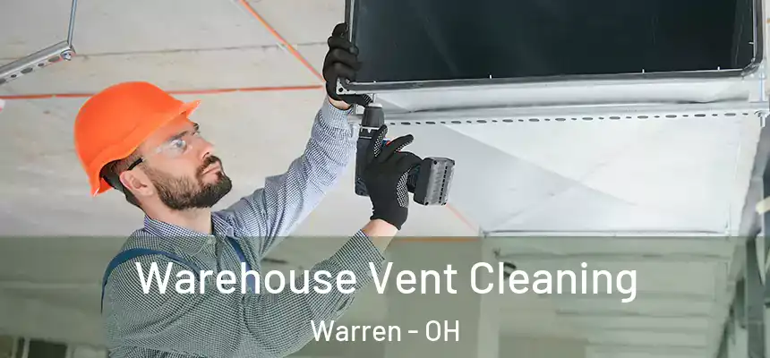  Warehouse Vent Cleaning Warren - OH