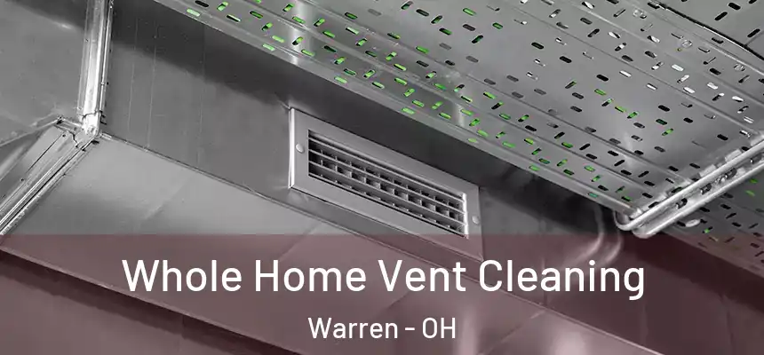  Whole Home Vent Cleaning Warren - OH
